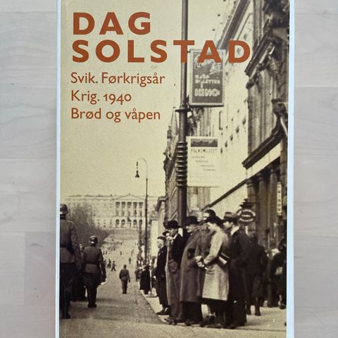 Dag Solstad «Svik. Førkrigsår», «Krig 1940», «Brød og våpen»