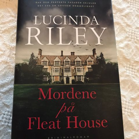 Mordene på Fleat House Av Lucinda Riley.