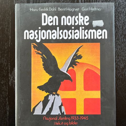 Den norske nasjonalsosialismen - Nasjonal samling 1933-1945 i tekst og bilder