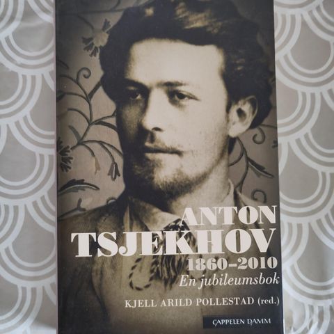 Anton Tsjekhov 1860-2010 En jubileumsbok. Kjell Arild Pollestad