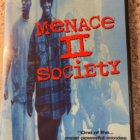 Menace II society.