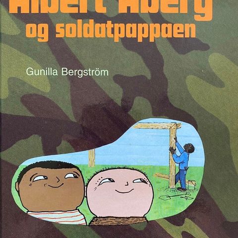 Albert Åberg og soldatpappaen. Barnebøker Gunilla Bergström