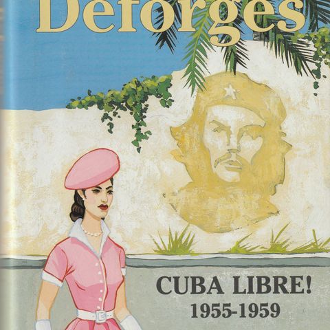 Règine Deforges Cuba Libre! 1955-1959  Cappelen 2000 Innb.m.omslag