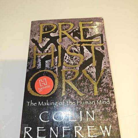 Prehistory. The Makung of The Human Mind. Colin Renfrew
