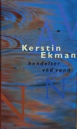 hendelser ved vann av Kerstin Ekman