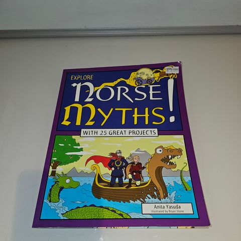 Explore Norse Myths. With 25 great projects. Anita Yasuda