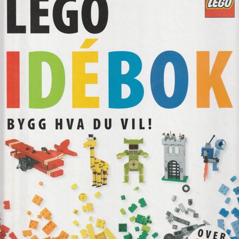 LEGO Idebok Bygg hva du vil Over 500 Lego Ideer ,Innb. 1.utg. 2.oppl. 2012