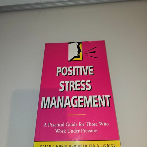 Positive stress management. Peter Makin, Patricia Lindley