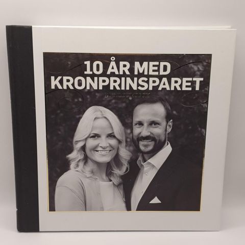 10 år med kronprinsparet. Jubileumsbok. Elsebeth Danielsen