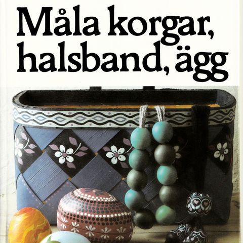 Leena Svensson – Måla korgar, halsband, ägg