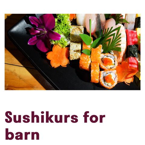 Sushi kurs barn og voksen, Bærum kulturhus 1/6-2024. Utsolgt for lenge siden.