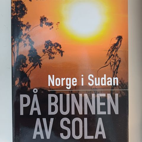 Norge i Sudan: på bunnen av sola  Av  Bibiana Dahle Piene