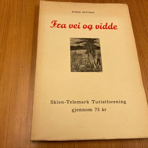 Einar Østvedt : FRA VEI OG VIDDE - SKIEN-TELEMARK TURISTFORENING GJENNOM 75 ÅR