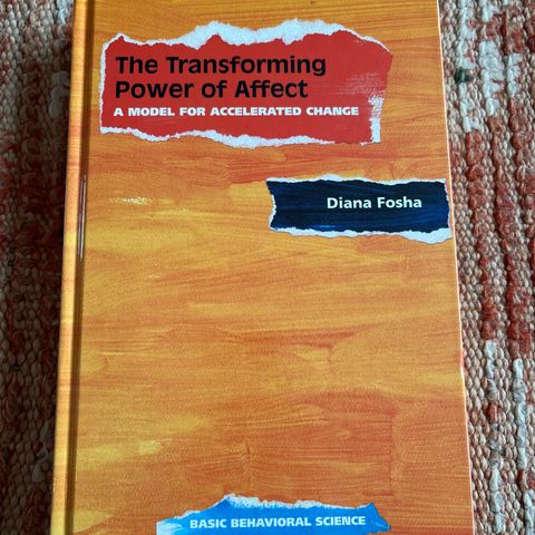 The Transforming Power of Affect - Diana Fosha