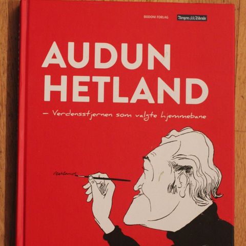 Audun Hetland.    Verdenstjernen som valgte hjemmebane