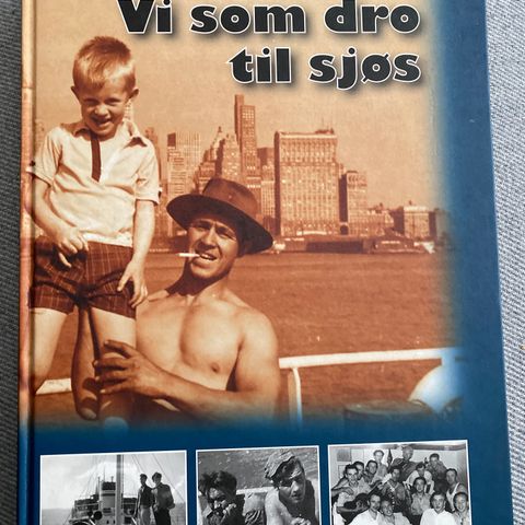 VI SOM DRO TIL SJØS - Norske sjøfolks opplevelser fra etterkrigstiden