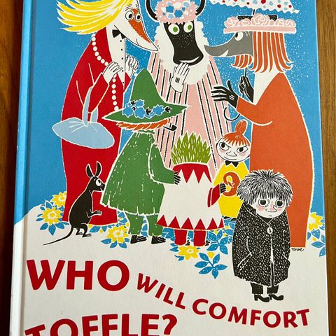 Tove Jansson : Who will comfort Toffle? A tale of Moomin Valley