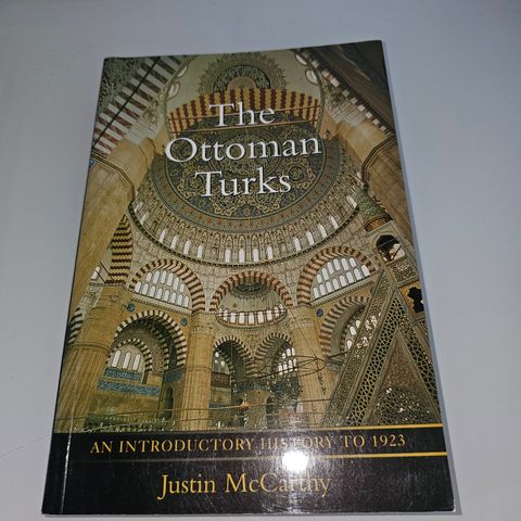 The Ottoman Turks. An introductory history to 1923. Justin McCarthy