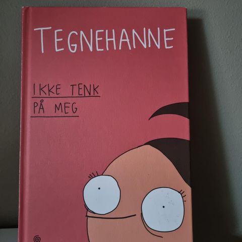 Tegnehanne | Ikke tenk på meg