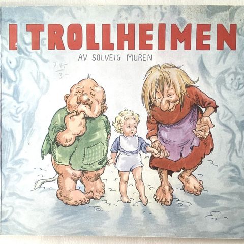 Solveig Muren. "I TROLLHEIMEN". U.å. Nasjonalforlaget Oslo.