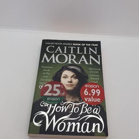 How to be a woman - Caitlin Moran