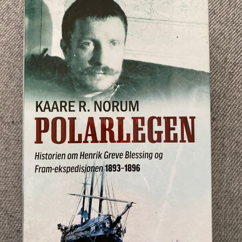 POLARLEGEN - Historien om Henrik Greve Blessing og Fram-ekspedisjonen 1893-1896