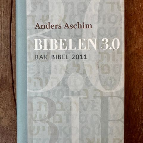 Bibelen 3.0  Bak Bibel 2011 ANDERS ASCHIM