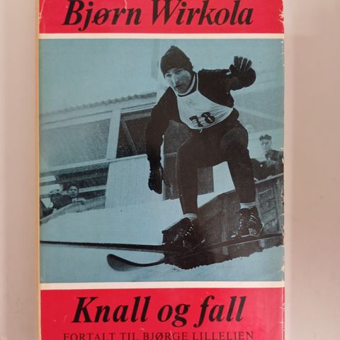 Knall og Fall  av  Bjørn Wirkola fortalt til Bjørge Lillelien