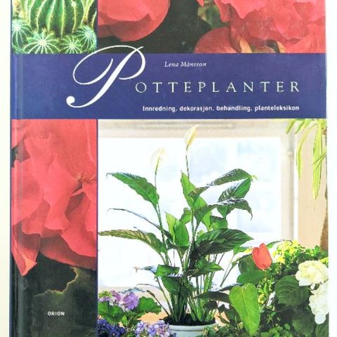 Potteplanter - innredning, dekorasjon, behandling, planteleksikon 400 planter