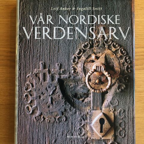 Vår nordiske verdensarv av Leif Anker, Ingalill Snitt og Stephan Tschudi-Madsen.