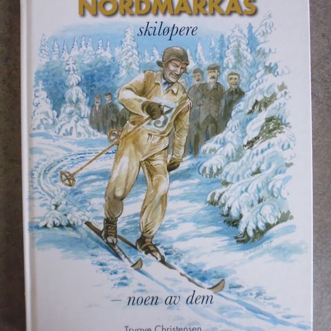 Trygve Christensen: Nordmarkas skiløpere - noen av dem.
