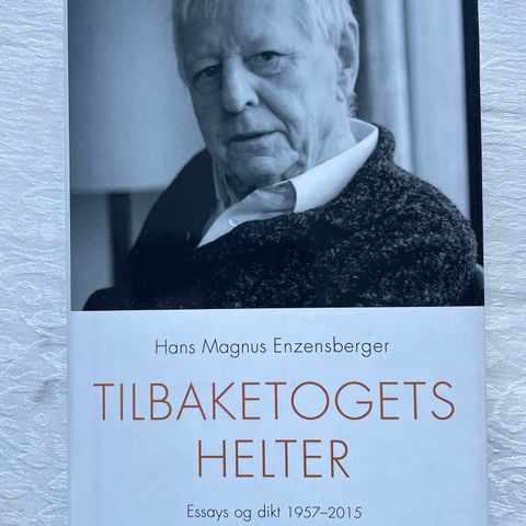 Hans Magnus Enzensberger «Tilbaketogets helter. Essays og dikt 1957-2015»