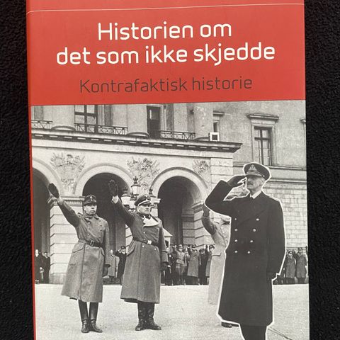 Historien om det som ikke skjedde - Kontrafaktisk historie - Øystein Sørensen