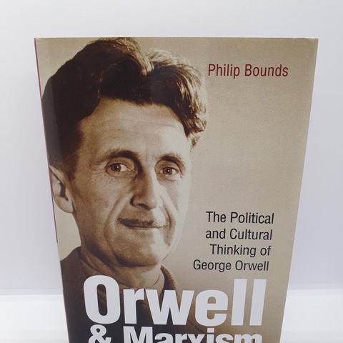 Orwell & Marxism - Philip Bounds.
