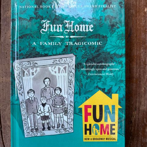 FUN HOME - a family tragicomic.  Alison Bechdel