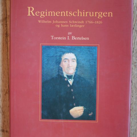 Regimentschirurgen. Wilhelm Johannes Schwindt 1766-1826 og hans......