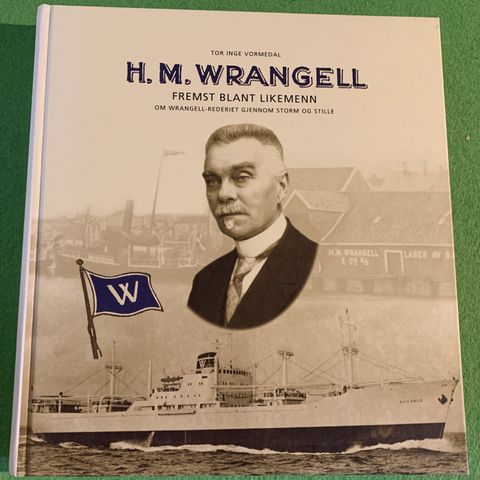 H. M. Wrangell - Om Wrangell-rederiet gjennom storm og stille.