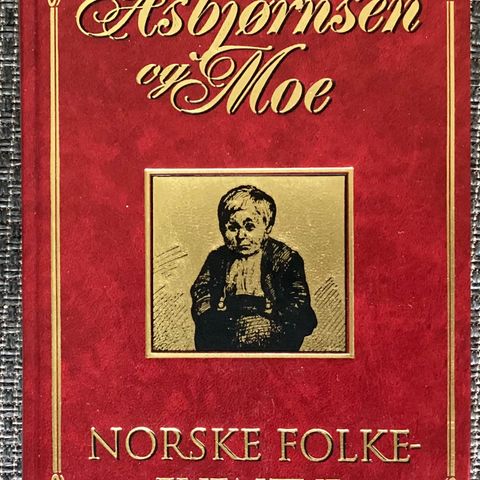 ASBJØRNSEN OG MOE NORSKE FOLKE EVENTYR-Hele samlingen i én bok, 617s,1070g