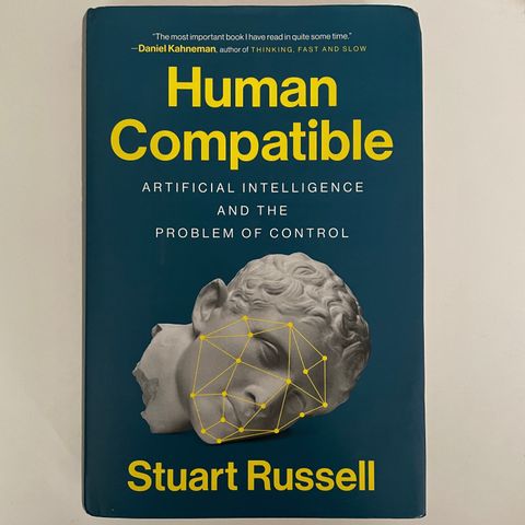 Human Compatible: Artificial Intelligence and the Problem of Control