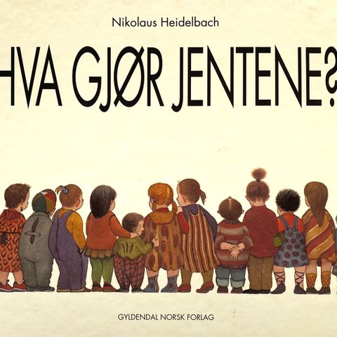 Nikolaus Heidelbach: "Hva gjør jentene?". Barne- og ungdomsbok