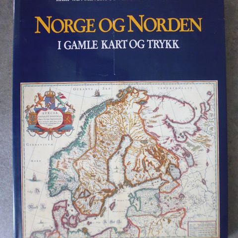 Erik van Mingroot og Eduard van Ermen: Norge og Norden i gamle kart og trykk.