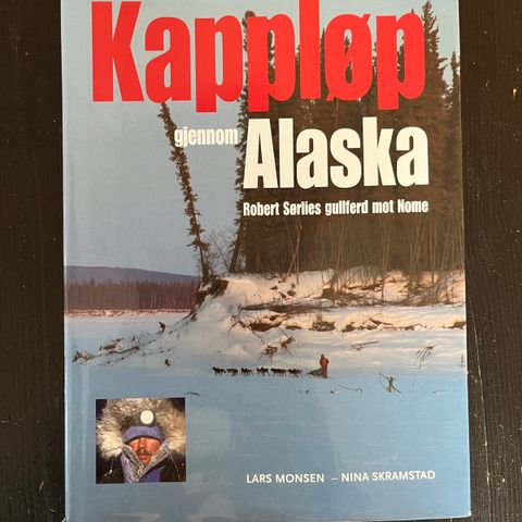 Kappløp gjennom Alaska - Robert Sørlies gullferd mot Nome (Signert av Monsen)