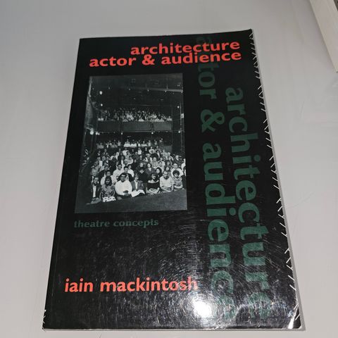 Architecture, Actor and Audience. Iain Mackintosh