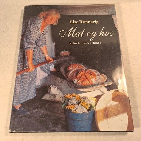 Mat og hus – kulturhistorisk kokebok – Else Rønnevig