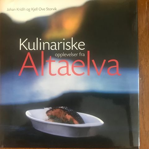 Kulinariske opplevelser fra Altaelva,     Johan Kridih , Kjell Ove Storvik