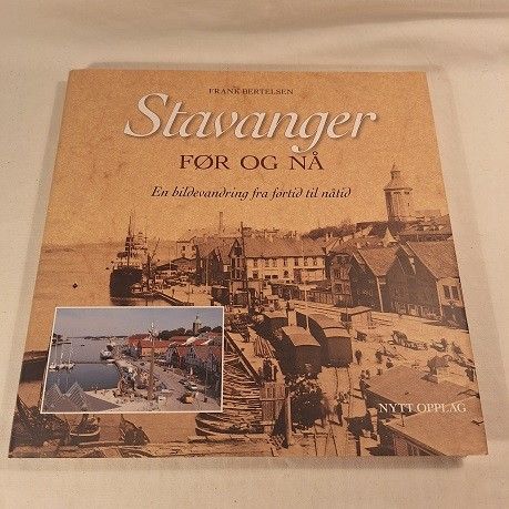 Stavanger før og nå – en bildevandring – Frank Bertelsen