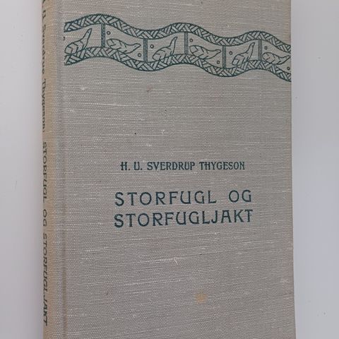 Storfugl og storfugljakt  Av  H. U. Sverdrup Thygeson ( 1937 )
