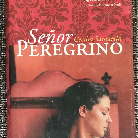 CECILIA SAMARTIN- 1 meget flott bok «SEÑOR PEREGRINO»2009, 368 s. «SOM NY»