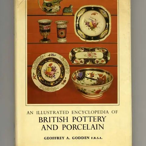 An Illustrated Encyclopedia of British Pottery and Porcelain by Geoffrey Godden