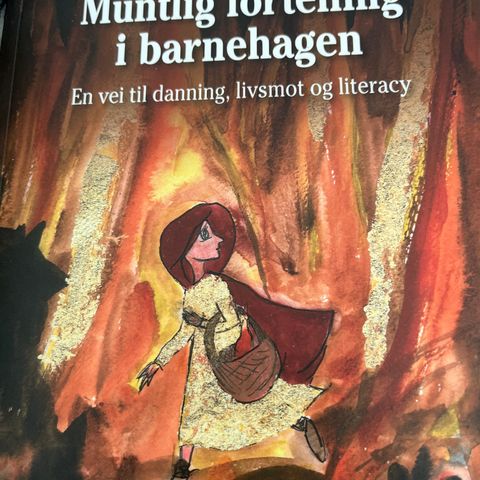 Muntlig fortelling i barnehagen: en vei til danning, livsmot og literacy